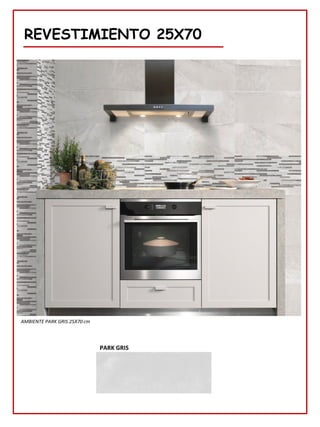 REVESTIMIENTO 25X70
PARK GRIS
AMBIENTE PARK GRIS 25X70 cm
 