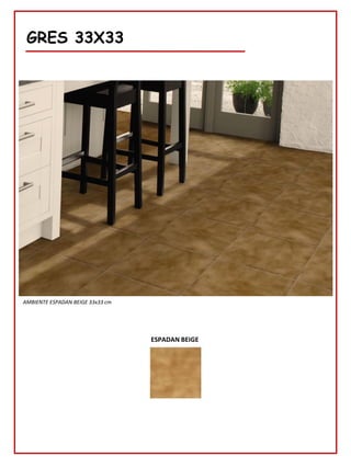 GRES 33X33
ESPADAN BEIGE
AMBIENTE ESPADAN BEIGE 33x33 cm
 
