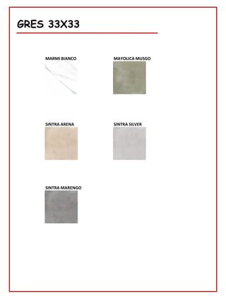 78
GRES 33X33
MARMI BIANCO MAYOLICA MUSGO
SINTRA ARENA SINTRA SILVER
SINTRA MARENGO
 