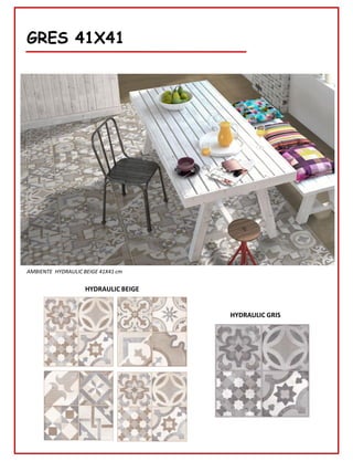 78
GRES 41X41
HYDRAULIC BEIGE
AMBIENTE HYDRAULIC BEIGE 41X41 cm
HYDRAULIC GRIS
 