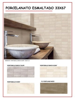 PORCELANATO ESMALTADO 33X67
PORTOBELLO BRICK TAUPE
AMBIENTE PORTOBELLO BRICK IVORY 33x67 cm
PORTOBELLO BRICK IVORY
PORTOBELLO IVORY P.E PORTLAND NOCE
 
