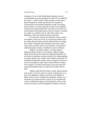 Destin bucovinean 113
mă lupt cu el, nici vorbă. Mă gîndiam, Doamne, de m-ar
omorî deodată, să nu mă chinuiască. Şi văd-că el s-a coborît de
pe «narta>>, a lăsat «olenii» slobozi, aceştia s-au dus cîţiva
paşi mai departe de «nartă» printre tufe şi au început să
scormoniască cu picioarăle de dinainte în omăt. Era noaptia
tarziu întuneric, se vedea numai de la omăt. Eu îmi aşteptam
minutul, căci de bună siamă cînd să întoarce el la «nartă» are
să mă omoară. Peste puţin timp s-a întors la «nartă», s-a aşezat
pe «nartă», nu vorbeşte nimic şi, chiar dacă vorbia, nu-l
înţălegiam. A stat aşa vreun ceas poate şi mai bine.
El a dat acolo «olenii» să-i hrăniască, căci pe «oleni»
nu-i hrănesc cu fîn sau cu ovăz. Ei vara pasc pe tundră un fel
de «moh» alb care le place lor mult, dară pe iarna nu le strînge
nici o hrană. «Tuzemţii» ştiu locurile pe unde creşte «ohul»
cela şi îi duc acolo pe «oleni». Ei scormonesc cu picioarele în
omăt pînă ajung la «moh», îl mănîncă şi cu asta se hrănesc.
După ce s-au hrănit «olenii», i-a întors iarăşi în
direcţia de unde veniam şi a mers înainte. «Olenii» fugiau
destul de tare prin troieni, unde era omătul pînă la pîntece. In
alte locuri se cufundau, că numai urechile li să vedeau, pufniau
şi mergiau înainte, căci «olenii» erau învăţaţi cu aşa drum. Eu
mă ţiniam cît putiam de «nartă», căci nu era greu să cazi jos, şi
nici nu te mai găsia în omăt, căci el să uita înainte la «oleni»,
nu avia grija ta. Am mers destul timp, că cias nu aviam. De-
acum au fost răsărit şi luna, să vedia cît de la omăt, cît de la
lună.
După un timp destul de lung, s-a oprit «narta» înaintia
unui «cium». Acolo el a ajuns la casa lor, la familia lui, şi s-a
oprit să se odihniască. Indată au eşit din «cium» bărbaţi şi
femei, tot de-ai lor şi l-au întîlnit. El a deshamat «olenii» şi li-a
dat drumu şi au intrat cu toţii în «cium». Eu m-am gribuit pe
«nartă», îmbrăcată în «gusiu» cela de blană de «oleni» şi mă
uit la cer, la lună, la stele şi mă gîndesc. Doamne, văd că de
 