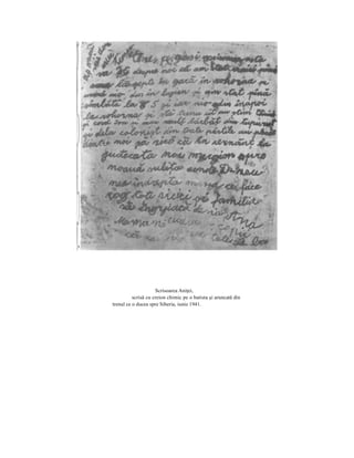 Scrisoarea Aniţei,
scrisă cu creion chimic pe o batista şi aruncată din
trenul ce o ducea spre Siberia, iunie 1941.
 