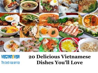 20 Delicious Vietnamese
Dishes You'll Love
 