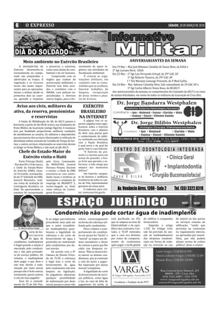 6           O EXPRESSO                                                                                                                        SÁBADO, 20 DE MARÇO DE 2010




           Meio ambiente no Exército Brasileiro                                                                 ANIVERSARIANTES DA SEMANA
     A atividade- im do           e preservar a natureza,       necimento de apoio lo-           Dia 19 Mar – Maj José Ribamar Cândido de Souza Neto, da EASA e
Exército desenvolve-se            como uma aliada do com-       gístico, nas atividades de       2º Sgt Luciano Rech, EASA
normalmente no campo,             batente e do ser humano.       iscalização ambiental.          Dia 22 Mar - 1º Sgt Luis Fernando Schopf, do 29º GAC AP
onde são preparadas e                 Cooperando com os              É comum as orga-
                                                                                                               1º Sgt Roberto Teixeira, do 29º GAC AP
adestradas as tropas. A           órgãos que cuidam da          nizações militares, em
                                                                                                               1 º Ten Mariane Camargo Priesnitz, do P Med GuDia
vegetação e os recursos           preservação ambiental, o      conjunto com as comu-
locais são muito impor-           Exército tem feito acor-      nidades que as acolhem,          Dia 24 Mar - Maj Ademar Calumby Neto, Sub comandante do 29 GAC AP e
tantes para as operações.         dos e convênios com o         fazerem trabalhos de                           1º Sgt Carlos Alberto Venes Kaus, da BCAD/3
Assim, o militar, desde os        IBAMA, com polícias es-       limpeza, recuperação             Aos aniversariantes da semana, os cumprimentos do Comando da AD/3 e os votos
primeiros dias na caser-          pecializadas e diversos       de áreas verdes e plan-         de muitas felicidades, em nome de todos os militares da Guarnição de Cruz Alta.
na, aprende a respeitar           outros órgãos, para o for-    tio de árvores.

 Aviso aos civis, militares da                                    EXÉRCITO
ativa, da reserva, pensionistas                                  BRASILEIRO
          e reservistas                                         NA INTERNET
     A Seção de Mobilização do QG da AD/3 passou a                    A página traz os as-
funcionar, a partir do dia 08 de março, nas instalações do      pectos julgados mais signi-
Posto Médico da Guarnição (antigo HguCA). A mudança              icativos sobre o Exército
teve por inalidade proporcionar melhores condições              Brasileiro, com o objetivo
                                                                de abrir suas portas para
de atendimento ao usuário. Os militares e dependentes
                                                                o conhecimento do públi-
que precisarem dos serviços relacionados à confecção de
                                                                co, revelando sua interação
identidade militar, emissão de Certidão de Tempo de Ser-
                                                                com a Nação Brasileira,
viço, e outros serviços relacionados ao reservista devem
                                                                à qual serve e da qual faz
se dirigir ao Posto Médico, e não mais ao QG AD/3.              parte. Este é o seu Exército.
      Chefe do Estado-Maior do                                        “O Exército do pre-
                                                                sente é o mesmo povo em
        Exército visita o Haiti                                 armas do passado: o bra-
     Porto Príncipe (Haiti)       pelo Force Commander          ço forte que garante a so-
- Nos dias 09 e 10 de março,      da MINUSTAH, General          berania; a mão amiga que
o Chefe do Estado-Maior           Floriano Peixoto. Durante     ampara nos momentos
do Exército (EME), Gene-          o evento, o Chefe do EME      difíceis.”
ral Fernando, acompanha-          encontrou-se com autori-            Um Exército compos-
do do 5º Subchefe do EME,         dades locais e veri icou as   to de homens e mulheres,
General Menandro, reali-          instalações e condições de    brasileiros de todos os can-
zou visita de avaliação do        emprego do BRABATT 2,         tos do País, representantes
Contingente Brasileiro no         recém-chegado ao Haiti,       genuínos de nosso povo.
Haiti. Na oportunidade, a         como reforço do Contin-             O endereço para visi-
comitiva foi recepcionada         gente Brasileiro.             tar: www.exercito.gov.br.



                                            ESPAÇO JURÍDICO
                                         Condomínio não pode cortar água de inadimplente
                                  lo ao julgar parcialmente     sofreu constrangimento          está paci icada no STJ,      do edi ício à companhia   do imóvel ou das partes
                                  procedente uma ação em        na forma de cobrança uti-       que se ampara na tese da     fornecedora.              ou serviços comuns da
                                  que o autor (condômi-         lizada pelo condomínio.         bilateralidade e do equi-         Segundo o artigo     edi icação, “ainda que
      Dr. Marcos Adriano Vargas   no inadimplente) ques-             Para o relator, o com-     líbrio dos contratos. Con-   1.335 do Código Civil,    previstas na convenção


      O
              corte de for-       tionava a legalidade da       portamento do condômi-          tudo, o TJ-SP entendeu       não há previsão de san-   ou regulamento interno,
              necimento           cobrança e do corte de        no em atraso foi “ilícito” e    que o caso era distinto,     ção ao inadimplemento     ou aprovadas por assem-
              de água de          fornecimento de água e        “imoral” ao impor aos de-       por tratar do comporta-      das despesas condomi-     bleia, que não podem
condômino inadimplente            pretendia ser indenizado      mais moradores o dever          mento do condomínio          niais em forma de veda-   afastar norma de ordem
é ilegal quando a sanção é        pelo condomínio, por da-      de custear a parte que lhe      após pagar a tarifa global   ção ou restrição ao uso   pública”, disse o relator.
executada pelo condomí-           nos morais.                   cabia nas despesas co-
nio e não pela prestado-               De acordo com a 4ª       muns. “Não se mostra líci-
ra do serviço público. No         Câmara de Direito Priva-      to onerar os demais con-
entanto, o inadimplente           do do TJ-SP, a cobrança       dôminos, que já custeiam
deve pagar o que deve e           é legal mas o corte do        a cota do autor, a pagar-
não tem direito à inde-           fornecimento de água          lhe reparação por danos
nização por dano moral,           pelo condomínio não tem       morais”,completou.
porque não é lícito onerar,       amparo na legislação.              A legalidade do corte
novamente, quem custeou           Os julgadores afastaram       do fornecimento de servi-
a cota do mau pagador.            qualquer possibilidade        ços públicos, como água
     Esse foi o entendi-          de indenização por dano       e luz, no caso de falta de
mento do TJ de São Pau-           moral, porque o autor não     pagamento da tarifa, já
 