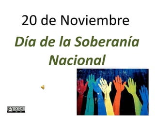 20 de Noviembre
Día de la Soberanía
Nacional
 