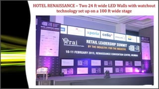 HOTEL RENAISSANCE – Two 24 ft wide LED Walls with watchout
technology set up on a 100 ft wide stage
 