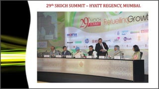 29th SKOCH SUMMIT – HYATT REGENCY, MUMBAI.
 