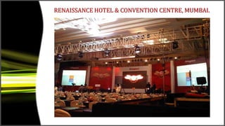 RENAISSANCE HOTEL & CONVENTION CENTRE, MUMBAI.
 