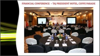 FINANCIAL CONFERENCE – TAJ PRESIDENT HOTEL, CUFFE PARADE
 
