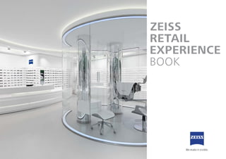 ZEISS
RETAIL
EXPERIENCE
BOOK
 