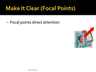 

Focal points direct attention

ABC Training

 