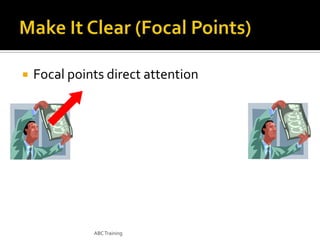 

Focal points direct attention

ABC Training

 