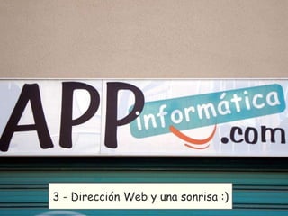 3 - Dirección Web y una sonrisa :) 