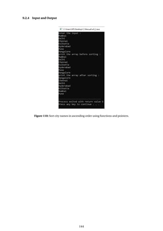 9.2.4 Input and Output
Figure 110: Sort city names in ascending order using functions and pointers.
144
 