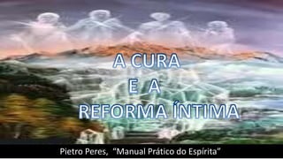 Pietro Peres, “Manual Prático do Espírita”
 