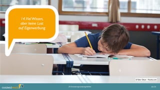 14.VielWissen,
aber keine Lust
auf Eigenwerbung
16/2520 Existenzgründungsfehler
© Tyler Olson - Fotolia.com
 