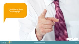 3/2520 Existenzgründungsfehler
© stockyimages - Fotolia.com
1. Jeden Expertenrat
blind befolgen
 