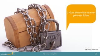 3. Gute Ideen hüten wie einen
geheimen Schatz
5/2520 Existenzgründungsfehler
© AK-DigiArt - Fotolia.com
 