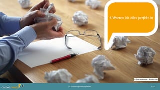 4.Warten, bis alles perfekt ist
6/2520 Existenzgründungsfehler
© Brian Jackson - Fotolia.com
 