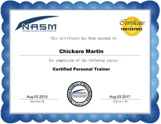 1601257053
Chickaro Martin
Certified Personal Trainer
Aug 03 2015 Aug 03 2017
 