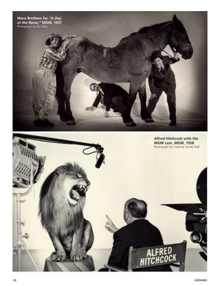 50 ALBEMARLE
Marx Brothers for “A Day
at the Races,” MGM, 1937
Photograph by Ted Allan
Alfred Hitchcock with the
MGM Lion, MGM, 1958
Photograph by Clarence Sinclair Bull
 