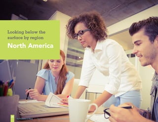 The Evolution of Work | The Changing Nature of the Global Workplace
25
Looking below the
surface by region
North America
 