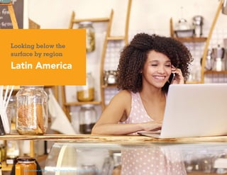 The Evolution of Work | The Changing Nature of the Global Workplace
40
Looking below the
surface by region
Latin America
 