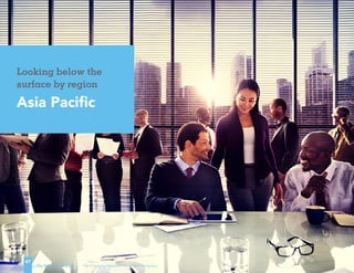 The Evolution of Work | The Changing Nature of the Global Workplace
47
Looking below the
surface by region
Asia Pacific
 