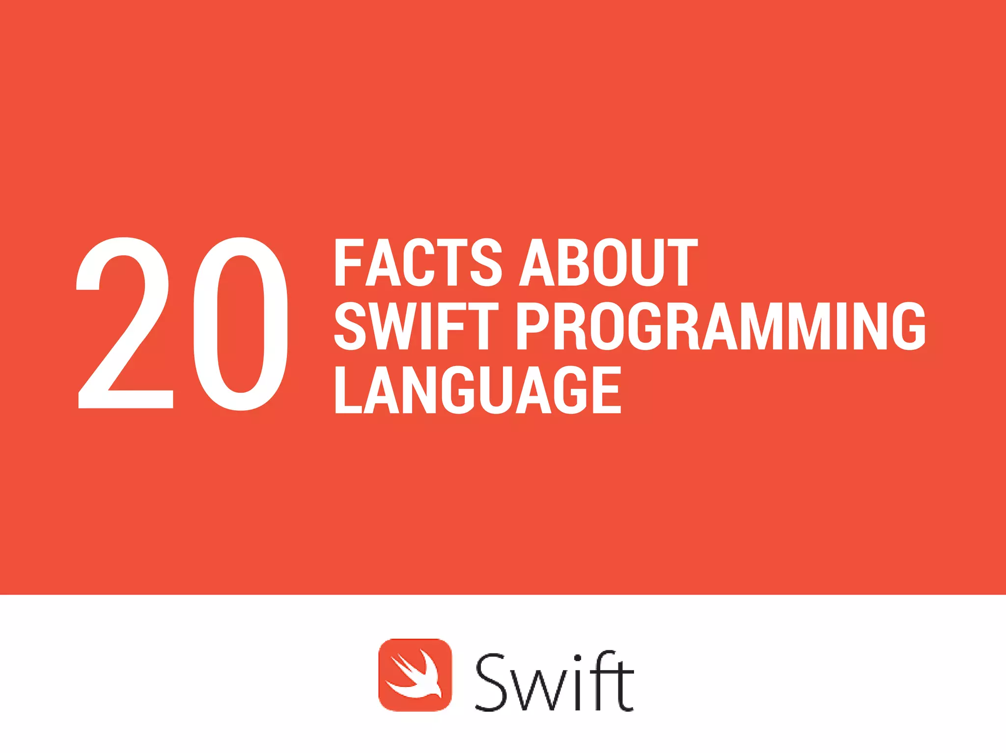 FACTS ABOUT
SWIFT PROGRAMMING
LANGUAGE20