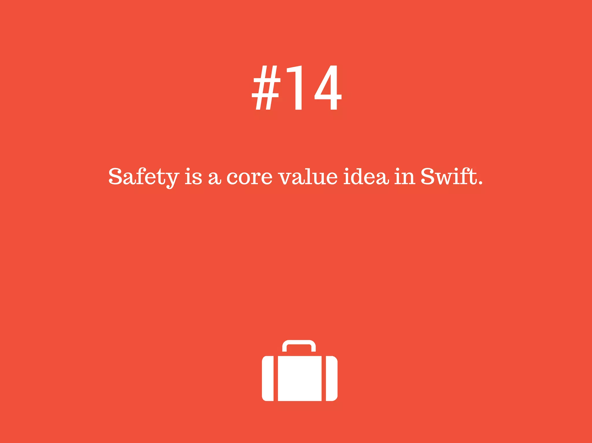 Safety is a core value idea in Swift.
#14