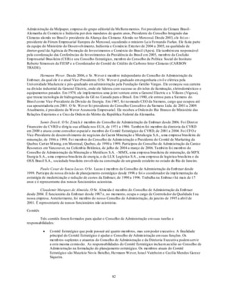 Admin istração da Melpaper, empresa do grupo editorial da Melhora mentos. Foi presidente da Câmara Brasil-
Alemanha de Co mércio e Indústria por dois mandatos de quatro anos, Presidente do Conselho Integrado das
Câmaras alemãs no Brasil e presidente da Aliança das Câmaras Alemãs no Mercosul. Desde 2003, ele foi co -
presidente do Fórum Empresarial Europeu do Mercosul, sucedendo o ministro Lu iz Fernando Furlan. Ele fazia parte
da equipe do Ministério do Desenvolvimento, Indústria e Co mércio Exterio r de 2004 a 2005, na qualidade de
diretor-geral da Agência de Pro moção de Investimentos e Comércio do Brasil (Apex). Ele também era responsável
pela coordenação das Conferências de Investimentos da Presidência do Brasil em 2005, memb ro da Coalizão
Emp resarial Brasileira (CEB) e seu Conselho Estratégico, memb ro do Conselho de Política Social do Instituto
Roberto Simonsen da FIESP e a Coordenador do Comitê de Créd ito de Carbono Inter-Câmaras (CARBON
TRADE).

          Hermann Wever. Desde 2006, o Sr. Wever é memb ro independente do Conselho de Administração da
Emb raer, da qual ele é o atual Vice -Presidente. O Sr. Wever é graduado em engenharia civil e elétrica pela
Universidade Mackenzie e pós -graduado em ad ministração pela Fundação Getúlio Vargas. Ele co meçou sua carreira
na divisão industrial da General Electric, onde ele liderou com sucesso as div isões de ilu minação, eletrodomésticos e
equipamentos pesados. Em 1979, ele imp lementou uma jo int venture entre a General Electric e a Villares (Vigesa),
que trouxe tecnologia de hidrogenação da GE no Canadá para o Brasil. Em 1980, ele entrou para a Siemens do
Brasil co mo Vice -Presidente da Divisão de Energia. Em 1987, fo i no meado CEO da Siemens, cargo que ocupou até
sua aposentadoria em 2001. O Sr. Wever fo i presidente do Conselho Consultivo da Siemens Ltda. de 2001 a 2009.
Atualmente, é presidente da Wever Assessoria Empresarial. Ele recebeu a Ordem do Rio Branco do Ministério das
Relações Exteriores e a Cru z da Ordem do Mérito da República Federal da Alemanha.

          Samir Zraick . O Sr. Zraick é membro do Conselho de Administração da Embraer desde 2006. Fo i Diret or
Financeiro da CVRD e dirig iu sua afiliada nos EUA, de 1971 a 1986. Também foi membro da d iretoria da CVRD
em 2000 e atuou como consultor especial e membro do Co mitê Estratégico da CVRD, de 2001 a 2004. Fo i CFO e
Vice-Presidente de desenvolvimento de negócios da Caemi Mineração e Metalu rgia S.A., u ma empresa brasileira de
mineração, de 1986 a 1998. Fo i memb ro do Conselho de Admin istração e Presidente do Co mitê de Marketing da
Quebec Cart ier M ining, em Montreal, Quebec, de 1990 a 1999. Part icipou do Conselho de Admin istração da Canico
Resources em Vancouver, na Colú mb ia Britânica, de julho de 2004 a março de 2006. Também fo i memb ro do
Conselho de Administração da Mineração e Metálicos S.A. - MMX, u ma emp resa brasileira de mineração, da MPX
Energ ia S.A., u ma empresa brasileira de energ ia, e da LLX Logística S.A., u ma emp resa de logística brasileira e da
OSX Brasil S.A., sociedade brasileira envolvida na construção de um grande estaleiro no estado do Rio de Janeiro.

          Paulo Cesar de Souza Lucas. O Sr. Lucas é me mb ro do Conselho de Administração da Emb raer desde
1999. Part icipa da nossa divisão de planejamento estratégico desde 1998 e foi o coordenador da imp lementação da
estratégia de modernização e redução de custos da Embraer, de 1990 a 1996. Trabalha na Embrae r há mais de 17
anos e é representante dos nossos funcionários acionistas.

         Claudemir Marques de Almeida. O Sr. Almeida é membro do Conselho de Administração da Emb raer
desde 2004. É funcionário da Emb raer desde 1987 e, no mo mento, ocupa o cargo de Controla dor da Qualidade I na
nossa empresa. Anteriormente, foi membro do nosso Conselho de Administração, de janeiro de 1995 a abril de
2001. É representante de nossos funcionários não acionistas.

Co mitês

        Três comitês foram fo rmados para ajudar o Conselho de Administração em suas tarefas e
responsabilidades:

               Co mitê Estratégico que pode possuir até quatro memb ros, mas sem poder executivo. A finalidade
               principal do Co mitê Estratégico é ajudar o Conselho de Admin istração em suas funções. Os
               memb ros suplentes e atuantes do Conselho de Administração e da Diretoria Executiva podem servir
               a esta mesma co missão. As responsabilidades do Comitê Estratégico incluem au xílio ao Conselho de
               Admin istração na formulação do planejamento estratégico. Os membros atuais do Comitê
               Estratégico são Maurício Novis Botelho, Hermann Wever, Israel Vainboim e Cecília Mendes Garcez
               Siqueira.




                                                          82
 