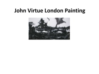 John Virtue London Painting
 