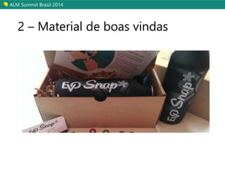 ALM Summit Brasil 2014 
2 – Material de boas vindas 
 