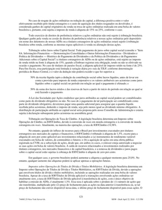 No caso de resgate de ações ordinárias ou redução de capital, a diferença positiva entre o valor
efetivamente recebido pelo titular estrangeiro e o custo de aquisição dos títulos resgatados ou devolvidos, é
considerada ganhos de capital originários da venda ou troca de ações ordinárias realizada em uma bolsa de valores
brasileira e, portanto, está sujeita a imposto de renda à alíquota de 15% ou 25%, conforme o caso.

          Todo exercício de direitos de preferência relativos a ações ordinárias não está sujeito à tributação brasileira.
Qualquer ganho pela venda ou cessão de direitos de preferência relativos a nossas ações ordinárias pelo depositário
em nome dos detentores de nossas ADSs ou a titulares estrangeiros de ações ordinárias estará sujeito à tributação
brasileira sobre renda, conforme as mesmas regras aplicáveis à venda ou alienação dessas ações.

          Tributação sobre Juros sobre Capital Social. Todo pagamento de juros sobre capital social (consulte o "Item
8A. Informações Financeiras — Demonstrações Consolidadas e Outras Informações Financeiras - Dividendos e
Política de Dividendos — Histórico do Pagamento de Dividendos e da Política de Dividendos e de Pagamentos
Adicionais sobre o Capital Social") a titulares estrangeiros de ADSs ou de ações ordinárias, está sujeito ao imposto
de renda retido na fonte à alíquota de 15%, quando a Embraer registrar esta obrigação, tendo ou não se efetivado na
ocasião o pagamento. No caso de titulares de paraíso fiscal, a alíquota aplicável de imposto retido na fonte é de 25%.
Para fins fiscais, essa participação está limitada à variação diária pro rata da TJLP, conforme determinação
periódica do Banco Central, e o valor da dedução não poderá exceder o que for superior a:

            50% da receita líquida (após a dedução da contribuição social sobre lucros líquidos, antes de levar em
               conta a provisão para imposto de renda corporativo e os valores atribuíveis aos acionistas como juros
               líquidos sobre o capital social) no período em relação ao qual o pagamento é efetuado; e

            50% da soma dos lucros retidos e das reservas de lucro a partir do início do período em relação ao qual se
               está fazendo o pagamento.

          A Lei das Sociedades por Ações estabelece que juros atribuídos ao capital social podem ser contabilizados
como parte do dividendo obrigatório ou não. No caso de o pagamento de tal participação ser contabilizado como
parte do dividendo obrigatório, deveremos pagar uma quantia adicional para assegurar que a quantia líquida
recebida pelos acionistas, deduzido o imposto de renda, seja pelo menos igual ao dividendo mínimo obrigatório. A
distribuição de participação atribuída ao capital social seria proposta pelo nosso Conselho de Administração e estaria
sujeita à declaração subsequente pelos acionistas na assembleia geral.

         Tributação em Operações de Taxa de Câmbio. A legislação brasileira determina um Imposto sobre
Operações de Câmbio, ou IOF/Câmbio, devido à conversão de reais em moeda estrangeira e à conversão de moeda
estrangeira em reais. Atualmente, na maioria das operações, a taxa de IOF/Câmbio é 0,38%.

          No entanto, quando do influxo de recursos para o Brasil por investimentos executados por titulares
estrangeiros nos mercados de capitais e financeiros, o IOF/Câmbio é tributado à alíquota de 1,5%, exceto para a
alíquota de zero por cento aplicável aos investimentos relacionados a (a) instrumentos de rendimento variável
executados em bolsa de valores, de commodities e futuros; e (b) a aquisição de ações em uma oferta pública
registrada na CVM, ou a subscrição de ações, desde que, em ambos os casos, o emissor esteja autorizado a negociar
as suas ações em bolsa de valores brasileira. A saída de recursos relacionados a investimentos realizados por
titulares estrangeiros, nos mercados financeiros e de capital brasileiros, e a remessa de dividendos e juros pagos
sobre o capital social estão sujeitas à cobrança de IOF/Câmbio à alíquota de zero por cento.

         Em qualquer caso, o governo brasileiro poderá aumentar a alíquota a qualquer momento para 25,0%. No
entanto, qualquer aumento das alíquotas poderá se aplicar apensas a operações futuras.

          Impostos sobre Operações de Títulos de Dívida e Títulos Mobiliários. A legislação brasileira determina um
Imposto sobre Operações de Títulos de Dívida e Títulos Mobiliários, ou IOF/Títulos de Dívida, devido a operações
que envolvem títulos de dívida e títulos mobiliários, incluindo as operações realizadas em uma bolsa de valores
brasileira. Apesar de a taxa de IOF/Títulos de Dívida aplicável a transações envolvendo ações ordinárias ser
atualmente zero, a taxa de IOF/Títulos de Dívida aplicável à transferência de ações, com o único objetivo de
habilitar a emissão de ADSs, é atualmente 1,5%. Essa taxa é aplicada sobre o produto de: (1) número de ações que
são transferidas, multiplicado pelo (2) preço de fechamento para as ações na data anterior à transferência ou, se tal
preço de fechamento não estiver disponível nessa data, o último preço de fechamento disponível para essas ações. O


                                                           121
744083.25-New York Server 6A                                                               MSW - Draft April 22, 2010 - 5:23 PM
 