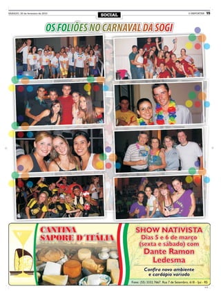 SÁBADO, 20 de fevereiro de 2010                               O REPÓRTER   15
                                          SOCIAL


                             OS FOLIÕES NO CARNAVAL DA SOGI
 