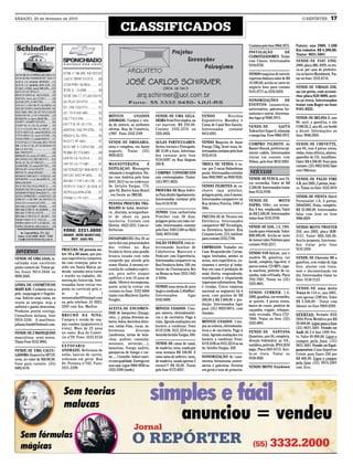 SÁBADO, 20 de fevereiro de 2010                                                                                                                                                                   O REPÓRTER           17
                                                                      CLASSIFICADOS
                                                                                                                                                              Contatos pelo fone 9968.3975.   Future, ano 2008. 1.500
                                                                                                                                                                                              Km rodados. R$ 4.300,00.
                                                                                                                                                              INSTALAÇÃO           DE
                                                                                                                                                                                              Tratar: 9631.5681
                                                                                                                                                              CLIMATIZADORES. Tratar
                                                                                                                                                              com Cássio. Interessados        VENDE-SE FIAT UNO,
                                                                                                                                                              9134.8730.                      2006, placa IML-4959, ou tro-
                                                                                                                                                                                              ca-se por casa de preferên-
                                                                                                                                                              VENDO maquina de sorvete        cia no bairro Mundstock. Tra-
                                                                                                                                                              expresso Italiano valor de R$   tar no fone: 3332.6716.
                                                                                                                                                              10.500,00, aceita-se carro no
                                                                                                                                                              negócio fone para contato       VENDE-SE VIRAGO 250,
                                                                                                                                                              9141.0771 ou 3333.6359.         na cor preta, com acessó-
                                                                                                                                                                                              rios, placa IGH 4098, acei-
                                                                                                                                                              SONORIZAÇÕES             DE     ta-se troca. Interessados
                                                                                                                                                              EVENTOS: casamentos,            tratar com Roger no fone
                                                                                                                                                              aniversários, palestras for-    9101.8322.
                                                                                                                                                              maturas e outros. Interessa-
                                                              MÓVEIS            USADOS         VENDE-SE UMA GELA-             VENDO           Bicicleta       dos ligar p/ 9968.3975.         VENDE-SE BELINA 2, ano
                                                              ANDRADE: Compra e ven-           DEIRA Frost Free duplex, na    Ergométrica Mandley e                                           86, azul, a gasolina, e um
                                                              da de móveis, as melhores        cor marrom. R$ 250,00.         Cama de Casal Box Ganzin.       VENDE-SE             GAITA      CORCEL 2, ano 86, cor bordô
                                                              ofertas. Rua do Comércio,        Contato 3332.5576 ou           Interessados    contatar        Todeschini Super 6, oitavada    a álcool. Informações no
                                                              nº807 - Fone: 3332.3769          3333.4455.                     8413.6381.                      e tampa lisa. Fone 9968.3975.   fone: 9948.5050.
                                                              VENDE-SE DROGARIA,               AULAS PARTICULARES:            VENDO Maquina de Assar          COMPRO FILHOTE de               VENDE-SE CHEVETTE,
                                                              nova e completa, em Santo        Series iniciais e Português.   Frango 72kg, Semi-nova. In-     Basset Hound, preferencial-     ano 84, com 4 pneus novos,
                                                              augusto. Tratar (55)             R$ 12,00 a hora. Interessa-    teressados contatar pelo fone   mente cadela. Interessados      rodas, trava elétrica, alarme,
                                                              9959.0272.                       dos contatar pelo fone         9155.8110.                      entrar em contato com           aparelho de CD, insulfilme.
                                                                                               9134.8597 ou Rua Alagoas                                       Nilson, pelo fone 9616.9283.    Valor: R$ 4.500,00. Fone para
                                                              MASSOTERAPIA               E     209 B.                         TROCA OU VENDA: 6 va-                                           contato: (55) 9952 0242 falar
                                                              DEPILAÇAO. Massagem                                             cas por 3 vacas Holandesas                                      com Oldemar.
                                                              relaxante e terapêutica. Tra-    COMPRO CONSÓRCIOS              puras. Interessados contatar    VEÍCULOS
                                                              tar com Andréia pelo fone        não contemplados. Tratar:      fone 9942 9997 ou 9938 9529.    VENDE-SE FUSCA, ano 76,         VENDE-SE PALIO FIRE
                                                              8441.5612 ou no endereço:        (55) 9971.0635.                                                cor vermelha. Valor de R$       1.0, ano 2005, 2 portas, bran-
                                                              Av. Getulio Vargas, 774,                                        VENDO FILHOTES de ca-           2.500,00. Interessados tratar   co. Tratar no fone: 3332 2674
                                                              apto 03, Bairro Assis Brasil     PROCURA-SE Moça Soltei-        chorro raça pintcher,           fone 9133.9709.
                                                              , em frente ao IMEAB.            ra Para dividir Apartamento.   pelagem preta, com 6 meses.                                     VENDE-SE FIESTA Hatch
                                                                                               Interessadas contatar pelo     Interessados comparecer na      VENDE-SE             MOTO       Personalité 1.0, 4 portas,
                                                              PESSOA PROCURA TRA-              fone 8116.9736.                Rua Aristeu Pereira, 1080 c/    DAFRA, 100cc, cor verme-        2004/2005, Prata, completo.
                                                              BALHO de babá, domésti-                                         Alda.                           lha, 0 km, emplacada. Valor     R$ 22.000,00. Interessados
                                                              ca , diarista, acompanhan-       VENDO: Uma cachorrinha                                         de R$ 2.500,00. Interessados    falar com José no fone
                                                              te de idoso ou para              Pintcher com 30 dias,          PRECISA-SE de Técnico em        tratar fone 9133.9709.          9906.6929
                                                              lancheria. Contato com           pelagem preta com rabo cor-    Eletrônica. Interessados
                                                              Elenita - 8423.5231. Com re-     tado. Interessados contatar    comparecer MP Tecnologia,       VENDE-SE GOL, 1.0, 1993.        VENDO MOTO TWISTER
                                                              ferências.                       pelo fone 3305 5100 ou 9623    na Eletrônica Spitzer. Rua      Laudo para rebaixado. Valor:    250, ano 2002, placa IKM-
                                                                                               7640, 9979 5100.               Crisanto Leite, 213, telefone   R$9.000,00. Aceita-se moto      5151. Valor: R$5.500,00.
                                                              DESAPARECEU Dia 26 ao                                           para contato 3332,7766.         de menor valor.Telefone para    Aceito proposta. Interessa-
                                                              meio dia nas proximidades        SALÃO VERSATIL está se-                                        contato: 9165.2217.             dos tratar pelo fone
                                                              dos trilhos na Rua               lecionando Auxiliar de         EMPREGOS: Trabalhe em                                           9132.5250
                                PROCURA-SE pessoa en-
 DIVERSOS                       tre 18 a 30 anos, que pos-
                                                              Venâncio Aires uma poodle        Cabelereira, Manicure e        Casa Respondendo Cartas,        VENDO S10 Deluxe, ano e
                                                              branca tosada com rabo           Pedicure com Experiência.      vagas limitadas, ambos os       modelo 96, gasolina, cor        VENDE-SE Chevete 89 a
VENDE-SE UMA LOJA, lo-          sua experiência comprova-
                                                              comprido que atende pelo         Interessadas comparecer na     sexos, sem experiência, en-     bordô, completa, liga-leve, 4   gasolina, com rodas de liga
calizada num excelente          da com crianças, para re-
                                                              nome Shana. A mesma ne-          Rua Venâncio Aires, 169, em    sinamos o serviço p/ traba-     pneus novos, CD MP3, capo-      leve, alarme com trava,
ponto comercial. Tratar pe-     sidir em Santa Maria, po-
                                                              cessita de cuidados especi-      frente da Churrascaria Boi     lhar em casa c/ produção de     ta marítma, protetor de ca-     som e documentação em
los fones 9614.2646 ou          dendo estudar meio turno
                                                              ais, pois sofre ataque           na Brasa ou fone 3333.1443     mala direta, respondendo,       çamba, toda reVisada. Placa     dia. Interessados tratar no
9938.5845.                      e residir no trabalho. Ali-
                                                              epilético e tem 10 anos de       c/ Edite.                      envelopando e etiquetando       JYQ-7007. Tratar no (55)        fone: 9158 2125.
                                mentação fornecida. Inte-
                                                              idade. Oferece recompensa,                                      impressos informativos. Não     3333.4001.
LINHA DE COSMÉTICOS             ressados favor enviar res-
                                                              quem achá-la entrar em           VENDO uma mesa de puro         é vendas. Única empresa                                         VENDE-SE uma moto
MARY KAY. Cuidados com a        posta ou currículo pelo e-
                                                              contato no fone: 3332 6086       Angico medindo 2,40x80m².      nacional no segmento há 4       VENDO CURRIER, 1.6,             Traxx de 110 cc, ano 2007,
pele, maquiagem e fragrân-      m         a       i       l
                                                              tratar com Marilene Zardin       Interessados        ligar      anos, com ganhos de R$          2000, gasolina, cor vermelho,   com apenas 1200 km. Valor
cias. Solicite uma visita, ou   nevesvrafael@hotmail.com
                                                              Fengler.                         9102.8909.                     500,00 à R$ 2.000,00 + pro-     ar quente, 4 pneus novos,       R$ 3.500,00 - Tratar com
reuna as amigas, seja a         ou pelo telefone 55 9933.
                                                                                                                              dução. Interessados ligar       banco de couro, protetor de     Adomir no fone 9969.0269.
anfitreã e ganhe descontos.     5203 com Sra. Marlize.
                                                              ACEITA-SE ENCOMEN-               MÓVEIS USADOS: Com-            para (55) 9929.0075, com        caçamba, engate, reboque,
Produtos pronta entrega.                                      DAS de barquetes (frango,        pro móveis, eletrodomésti-     Jonatan.
Consultora Juliana, fone        BRECHÓ DA NINA:                                                                                                               toda revisada. Placa CZJ-       OFERTAS: Scenic RXE
                                                              côco...), pizzas diversos sa-    cos e de escritório. Pago à                                    7886. Tratar no fone (55)       2004 Preta Metálica por R$
9954.5246. E-mail/msn:          Compra e venda de rou-
                                                              bores, bolos, docinhos diver-    vista. Agendo avaliações em    MÓVEIS USADOS. Com-             3333.4001.                      29.000,00. Ligue para o fone
juliana.frank@hotmail.com.      pas usadas (pagamento à
                                                              sos, tortas frias, cucas, so-    horário a combinar. Fone       pra-se móveis, eletrodomés-                                     (55) 9631.5681. Vende-se
                                vista). Mais de 25 anos
                                                              bremesas            diversas     8119.3106, 9121.2214 ou na     ticos e de escritório. Pago à   VENDE-SE SANTANA                Audi A6 2.4 Ano 1999 Pre-
VENDE-SE 2 MANEQUINS            no ramo. Rua do Comér-
                                                              (ambrosia, tortas de bola-       Avenida Getúlio Vargas, 450.   vista. Agendo avaliações em     Quantum, ano 94, completa,      to. Valor 49.000,00. Ligue e
masculinos, semi-novos.         cio nº29. Fone: 3332.8154
                                                              chas, pudins, cassatas,                                         horário a combinar. Fone:       direção hidráulica, ar, V.E.,   compre pelo fone (55)
Tratar Fone 9132.9005.                                        mousses, sorvetão,...),          VENDE-SE cama de casal,        8119.3106 ou 9121.2214 ou na
                                ESTOFARIA              -                                                                                                      metálica, película. IPVA 2010   9631.5681. Vende-se Equi-
                                                              lasanhas, frango xadrez,         de madeira, nova, usada por    Av. Getúlio Vargas, 450.        pago. Placa AEO-8713. Acei-     pamentos: Cano Esportivo
VENDE-SE UMA CALCU-             ANDRADE: Reformas de
                                                              panquecas de frango e car-       uma semana R$ 100,00. E                                        ta-se troca. Tratar no          Coiote para Fazer 250 por
LADORA financeira HP12C         sofás, bancos de carros,
                                                              ne..... Consulte. Sabor casei-   uma cama de solteiro, nova,    SONORIZAÇÃO de casa-            9158.4505.                      R$ 400,00. Ligue e compre
nova, no valor de R$100,00.     reformas em geral. Rua
                                                              ro com qualidade. Entrega em     de madeira, usada apenas 2     mentos, formaturas, aniver-                                     pelo fone (55) 9976.5901
Fone para contato: (55)         Dr. Pestana nº165. Fone:
                                                              sua casa. Ligue 9969-0936 ou     meses!!! R$ 50,00. Tratar      sários e palestras. Eventos     VENDO MOTO Sundown              com Zico.
8403.4170.                      3331.2296
                                                              3333-5599 (tarde)                pelo fone 9172.8927.           em geral c/ som de primeira.
 