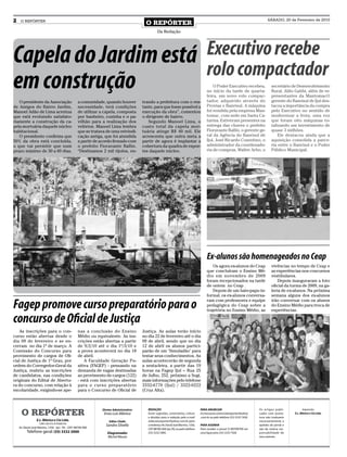 2    O REPÓRTER
                                                                                               O REPÓRTER
                                                                                                                                                                                             SÁBADO, 20 de Fevereiro de 2010


                                                                                                        Da Redação




Capela do Jardim está                                                                                                                            Executivo recebe
                                                                                                                                                 rolo compactador
em construção                                                                                                                                        O Poder Executivo recebeu,
                                                                                                                                                 no início da tarde de quarta-
                                                                                                                                                 feira, um novo rolo compac-
                                                                                                                                                                                                secretário de Desenvolvimento
                                                                                                                                                                                                Rural, Júlio Gabbi, além de re-
                                                                                                                                                                                                presentantes da MantomacO
   O presidente da Associação                         a comunidade, quando houver            trando a prefeitura com o res-                      tador, adquirido através do                    gerente do Banrisul de Ijuí des-
de Amigos do Bairro Jardim,                           necessidade, terá condições            tante, para que fosse possível a                    Provias e Banrisul. A máquina                  tacou a importância da compra
Manoel Adão de Lima acentua                           de utilizar a capela, composta         execução da obra”, comentou                         foi vendida pela empresa Man-                  pelo Executivo no sentido de
que está evoluindo satisfato-                         por banheiro, cozinha e o pa-          o dirigente de bairro.                              tomac, com sede em Santa Ca-                   modernizar a frota, uma vez
riamente a construção da ca-                          vilhão para a realização dos              Segundo Manoel Lima, o                           tarina. Estiveram presentes na                 que foram oito máquinas to-
pela mortuária daquele núcleo                         velórios. Manoel Lima lembra           custo total da capela mor-                          entrega das chaves o prefeito                  talizando um investimento de
habitacional.                                         que se tratava de uma reivindi-        tuária atinge R$ 40 mil. Ele                        Fioravante Ballin, o gerente ge-               quase 3 milhões.
   O presidente confirma que                          cação antiga, que foi atendida         acrescenta que outra meta a                         ral da Agência do Banrisul de                      Ele destacou ainda que a
50% da obra está concluída,                           a partir de acordo firmado com         partir de agora é implantar a                       Ijuí, José Ricardo Cosentino, o                aquisição consolida a parce-
o que vai permitir que num                            o prefeito Fioravante Ballin.          cobertura da quadra de espor-                       administrador da coordenado-                   ria entre o Banrisul e o Poder
prazo máximo de 30 a 60 dias,                         “Destinamos 2 mil tijolos, en-         tes daquele núcleo.                                 ria de compras, Walter Arbo, o                 Público Municipal.




                                                                                                                                                 Ex-alunos são homenageados no Ceap
                                                                                                                                                    Os agora ex-alunos do Ceap                  vivências no tempo de Ceap e
                                                                                                                                                 que concluíram o Ensino Mé-                    as experiências nos concursos
                                                                                                                                                 dio em novembro de 2009                        vestibulares.
                                                                                                                                                 foram recepcionados na tarde                       Depois inauguraram a foto
                                                                                                                                                 de ontem no Ceap .                             oficial da turma de 2009, na ga-
                                                                                                                                                    Depois de um bate-papo in-                  leria de ex-alunos. Na próxima
                                                                                                                                                 formal, os ex-alunos conversa-                 semana alguns dos ex-alunos

Fagep promove curso preparatório para o                                                                                                          ram com professores e equipe
                                                                                                                                                 pedagógica do Ceap sobre a
                                                                                                                                                 trajetória no Ensino Médio, as
                                                                                                                                                                                                irão conversar com os alunos
                                                                                                                                                                                                do Ensino Médio para troca de
                                                                                                                                                                                                experiências.

concurso de Oficial de Justiça
   As inscrições para o con-                          nas a conclusão do Ensino              Justiça. As aulas terão início
curso estão abertas desde o                           Médio ou equivalente. As ins-          no dia 22 de fevereiro até o dia
dia 09 de fevereiro e se en-                          crições estão abertas a partir         09 de abril, sendo que no dia
cerram no dia 1º de março. A                          de 9/2/10 até o dia 1º/3/10 e          12 de abril os alunos partici-
Comissão do Concurso para                             a prova acontecerá no dia 18           parão de um ‘Simuladão’ para
provimento de cargos de Ofi-                          de abril.                              testar seus conhecimentos. As
cial de Justiça de 1º Grau, por                           A Faculdade Geração Po-            aulas acontecerão de segunda
ordem do Corregedor-Geral da                          sitiva (FAGEP) - pensando na           a sexta-feira, a partir das 19
Justiça, reabriu as inscrições                        demanda de vagas destinadas            horas na Fagep Ijuí – Rua 25
de candidatos, nas condições                          ao provimento de cargos (122)          de Julho, 252, próximo a Sogi,
originais do Edital de Abertu-                        - está com inscrições abertas          mais informações pelo telefone
ra do concurso, com relação à                         para o curso preparatório              3332-6770 (Ijuí) / 3322-0222
escolaridade, exigindo-se ape-                        para o Concurso de Oficial de          (Cruz Alta).




      O REPÓRTER                                                   Diretor Administrativo:      REDAção                                     PARA AnunCiAR                              Os artigos publi-           Impressão:
                                                                    Enzo Luis Mânica            Envie sugestões, comentários, críticas      Escreva para comercialoreporter@yahoo      cados com assina-     E.L. Mânica e Cia Ltda.
                                                                                                e dúvidas para a redação pelo e-mail        .com.br ou pelo telefone (55) 3333 7426.   tura não traduzem
                   E.L. Mânica e Cia Ltda.                              Editor Chefe:           redacaooreporter@yahoo.com.br; para                                                    necessariamente a
                     CNPJ: 09.475.474/000164
                                                                     Sandro Silvello            o endereço Av. David José Martins, 1356,    PARA AssinAR                               opinião do jornal e
    Av. David José Martins, 1356 - Ijuí - RS - CEP.: 98700-000                                  CEP 98700-000, Ijuí, RS; ou pelo telefone   Para receber o jornal O REPÓRTER em        são de inteira res-
          Telefone geral: (55) 3332 2000                              Diagramador               (55) 3332 5985.                             casa ligue para (55) 3333 7426             ponsabilidade de
                                                                      Michel Moura                                                                                                     seus autores.
 