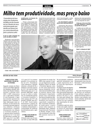 SÁBADO, 20 de Fevereiro de 2010
                                                                                                 RURAL                                                                             O REPÓRTER        7
                                                                                            por Sandro Silvello




Milho tem produtividade, mas preço baixo
O presidente da Asso-             mobilização em função da                        através de sua associação uma                   sentir desestimulado a voltar    mínimos não sejam garantidos.
                                  melhoria de preço?                              política de preços para o pro-                  a investir em milho em 2011.     Todos têm os mesmos interes-
ciação dos Produtores                                                             duto. Qualquer país desenvol-                                                    ses e um depende do outro.
                                     Temos a Associação Gaú-                      vido hoje tem uma política de                      Um desestímulo poderia
de Milho do Rio Grande            cha e a Brasileira dos Produto-                 preços. O exemplo é os Esta-                    afetar toda cadeia produtiva?       Acha que o Governo Fede-
do Sul, Cláudio de Jesus          res de Milho. No entanto, não                   dos Unidos onde tem garantia                                                     ral pode melhorar a atuação
                                  basta apenas a mobilização                      de preço mínimo, garantia de                        Exatamente. Não apenas o     na questão de preços?
está preocupado que,              das associações. É preciso                      livre mercado, onde existe a                    produtor de milho deve reivin-
devido aos baixos pre-            que os produtores de milho                      estabilidade de produção. Ele                   dicar um preço mínimo para          A política par ao milho ain-
                                  se engajem no processo, tam-                    comenta que neste ano vai se                    o produto, mas também os         da se dá de uma forma muito
ços, exista desestímulo           bém reivindicando melhorias.                    ter uma produtividade exce-                     produtores de aves e suínos.     frágil, pois o governo alega que
                                  O agricultor não pode só re-                    lente, mas não existindo preço                  Afinal toda a cadeia produtiva   não tem dinheiro suficiente
para a próxima safra              clamar, mas sim reivindicar                     mínimo, o produtor pode se                      será afetada, caso os preços     para sustentar preços míni-
                                                                                                                                                                   mos. Mas são mecanismos que
O que se pode comentar em                                                                                                                                          precisamos trabalhar e cobrar.
torno da safra de milho?                                                                                                                                           O Governo Federal parece que
                                                                                                                                                                   só funciona quando existe co-
   Realmente o que está preo-                                                                                                                                      brança e é isso que não só as
cupando mais o produtor não é                                                                                                                                      associações, mas também os
a chuva, mas sim o preço. Nós                                                                                                                                      produtores rurais devem fazer.
no Rio Grande do Sul não te-                                                                                                                                       A cobrança do preço mínimo
mos garantia de preço mínimo,                                                                                                                                      não é de interesse apenas para
que é algo que o produtor tem                                                                                                                                      o milho mas, para todo o setor
que se organizar via associa-                                                                                                                                      de agronegócios.
ções e sindicatos, para poder
reivindicar. O Rio Grande do                                                                                                                                          Qual é a situação de Ijuí?
Sul é um estado exportador de
frango e suíno, dependendo do                                                                                                                                         Na região de Ijuí a gente tem
milho para formar a sua cadeia                                                                                                                                     a Cotrijui que é uma grande
de produção. O importante é                                                                                                                                        compradora de milho, pois
não reclamar, mas tirar lição                                                                                                                                      possui a fábrica de ração e ca-
disso, para nos organizarmos                                                                                                                                       deia de suínos. A cooperativa
mais a frente, para termos um                                                                                                                                      fez uma compra antecipada.
resultado econômico melhor,                                                                                                                                        O produtor que fez uma ven-
especialmente neste ano que                                                                                                                                        da antecipada conseguiu um
é um ano de boa produção de                                                                                                                                        bom preço. Hoje te diria que
milho. Temos alguns produto-                                                                                                                                       o mercado está difícil, até
res que estão obtendo médias                                                                                                                                       para encontrar comprador.
entre 120 e 150 hectares. É im-                                                                                                                                    Por isso que a gente falava da
portante que reivindiquemos                                                                                                                                        necessidade de uma política,
política de preços.                                                                                                                                                onde o produtor não fique na
                                                                                                                                                                   expectativa de encontrar um
   Como está ocorrendo a          Presidente da Apromilho, Cláudio de Jesus diz que existe necessidade de preço mínimo para o milho                                comprador.



DO ÓCIO AO NEGAÓCIO                                                                                                                                            Roberto Macagnan
                                                                                                                                                     robertomacagnan@hotmail.com

  AGRICULTURA VEM                 1,5 % para 2,2 % no mesmo                       importantes do mundo. Em                        No ano passado, a indústria      parte de minhas férias. É im-
 MANTENDO VIGOR DE                período; c) os serviços es-                     2009 eram apenas 6 mar-                         agrícola, juntamente com         pressionante como vem me-
     ECONOMIA                     tão em 1,8 %. Tomando-se                        cas que figuravam na lista.                     o gado representou 42 %          lhorando a infra-estrutura
                                  como referência o período                       Bradesco, Banco do Brasil                       do total das exportações         do nordeste.
Segundo estudos da Natio-         referente a década de 80, a                     e Petrobrás figuram como                        brasileiras.
nal Accounts Main Aggrega-        indústria nacional passou                       as três mais importantes                        Os dados foram divulgados                 PENSANDO
tes Database (divisão esta-       de 2,9 % do total do Valor                      marcas brasileiras. As de-                      pelo Ministério da Agricul-
tística das Nações Unidas),       Adicionado para 2,3 % no                        mais marcas brasileiras são,                    tura na última quinta feira.        Em cada 10 motoqueiros
durante o período entre           período 2006/2007. Ainda                        na maioria, bancos. Essa                        Esse percentual representa       do interior do nordeste,
2001 e 2007, demonstra            no que se refere a indús-                       informação é importante,                        o melhor desempenho dos          9 não utilizam capacete e
que a agricultura brasilei-       tria, se considerado apenas                     porque esse crescimento                         últimos 30 anos e ocor-          andam livremente pelas ro-
ra vem mantendo o vigor           a economia brasileira, o                        das marcas brasileiras refle-                   reu mais pela redução das        dovias e ruas urbanas, sem
da economia nacional nos          setor passou dos 30 % do                        te o aumento da economia                        exportações dos demais           serem multados. As leis não
últimos anos. Tomando o           período 1970/80, para 23,7                      brasileira em termos de                         setores do que aumento           valem para todos !!
Valor Adicionado como re-         % de 2007. Esses dados                          capacidade competitiva.                         das exportações do setor
ferência, os três setores da      demonstram a pujança da                         Nas economias modernas,                         agrícola.
economia nacional (agricul-       economia agrícola sobre                         de modo geral, a marca                          A indústria agrícola junta-
tura, indústria e serviços)       a indústria demandando a                        possui valor superior ao                        mente com o gado, manteve
apresentaram o seguinte
desempenho em relação
                                  continuidade de políticas
                                  incentivadoras para a agri-
                                                                                  patrimônio físico. Walmart
                                                                                  (supermercado Nacional,
                                                                                                                                  os níveis de exportação
                                                                                                                                  enquanto os demais redu-
                                                                                                                                                                   INDICADOREs RuRAIs
a economia mundial: a).           cultura.                                        no Brasil), Google e Coca-                      ziram.
A agropecuária brasileira                                                         cola encabeçam a lista das
                                                                                                                                                                      Soja....R$ 36,00 Valores
passou de 3,3 % do total           A FORÇA DAS MARCAS                             500 maiores marcas do                              INFRA-ESTRUTURA
                                                                                                                                                                                      cotados pela
da agricultura mundial em               BRASILEIRAS                               mundo.                                                DO NORDESTE                   Trigo...R$ 22,00
                                                                                                                                                                                      cotrijui no
2001, para 5,3 % em 2007;         O Brasil conta com 15 mar-                                                                      Escrevo esta coluna de
b) a indústria passou de          cas entre as mais 500 mais                       MAIS DA AGRICULTURA                            João Pessoa-PB, onde passo          Milho..R$ 15,00 dia 19 /02
 