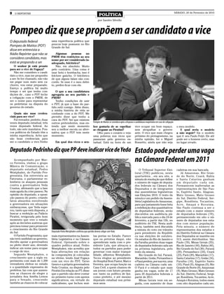 8   O REPÓRTER
                                                                                      POLÍTICA
                                                                                                                                                                               SÁBADO, 20 de Fevereiro de 2010


                                                                                     por Sandro Silvello



Pompeo diz que se propõem a ser candidato a vice
O deputado federal                uma experiência política que
                                  poucos hoje possuem no Rio
Pompeo de Mattos (PDT)            Grande do Sul.
disse em entrevista a
Rádio Repórter que não se             Algumas       pessoas  no
                                  PMDB têm restrições ao seu
considera candidato, mas          nome por ser considerado in-
está se propondo a ser            adequado, folclórico?
   O senhor já está pronto            Não, em absoluto. Muito
para ser o vice de Fogaça?        pelo contrário. Uma coisa é
   Não me considero o candi-      usar bota e bombacha, isso é
dato a vice, mas me proponho      folclore gaúcho. O folclórico
a ser. Se for chamado, não vão    de que alguns falam não con-
me pegar num mato sem ca-         cordo. Se esse é o meu defei-
chorro, vou estar preparado.      to, prefiro ficar com ele.
Exerço a política há muito
tempo e sei que tenho con-           O que a sua candidatura
dições de , caso o PDT feche      agregaria ao seu partido e
a coligação com o PMDB, de        PMDB?
ser o nome para representar          Tenho condições de unir
os pedetistas na disputa do       o PDT, já que a base do par-
governo do estado.                tido está comigo. Além disso,
                                  a minha história de vida se
   Quais são suas creden-         confunde com a do PDT. Me
ciais para ser vice?              permito dizer que tenho a
   Fui vereador, prefeito, duas   cara do PDT. Sei que existem
vezes deputado estadual, três     outros pretendentes, mas en-                  Pompeo de Mattos se considera apto a disputar a candidatura majoritária em caso de coligação
vezes deputado federal. Ao        tendo que neste momento                       hor gostaria de se espelhar                    vice ocupar um bom espaço,                       o meu modelo.
todo, são sete mandatos. Pou-     sou a melhor escola ou alter-                 se chegasse ao Piratini?                       sem atrapalhar o govern-                            E qual seria o modelo
cos políticos do Estado têm a     nativa que o PDT tem neste                       Olho para o cenário e vejo                  ante. O vice que mais chegou                     a não seguir? Eis o modelo
minha experiência. Acho que       momento.                                      uma pobreza nos vices que                      próximo do protagonismo, na                      que é: seu Paulo Feijó. Ele até
são boas credenciais para                                                       passaram pelo governo es-                      minha opinião, foi o Miguel                      pode ser o homem certo, mas
ser o candidato a vice.Tenho          Em qual dos vices o sen-                  tadual. Está na hora de um                     Rossetto, ainda que não seja                     no lugar errado.


Deputado Pedrinho diz que PP deve indicar vice de Yeda                                                                         Estado pode perder uma vaga
   Acompanhado por Mar-
co Ferreira, visitou o grupo
                                                                                                                               na Câmara Federal em 2011
Mânica de Comunicação, o
deputado estadual, Pedro                                                                                                           O Tribunal Superior Elei-                    cadeiras em sua bancada.
Westphalen, do Partido Pro-                                                                                                    toral (TSE) publicou, nesta                         Já Amazonas, Rio Gran-
gressista. Em entrevista ao                                                                                                    quarta-feira , em seu site, a                    de do Norte, Ceará, Bahia
Fatorama, o parlamentar re-                                                                                                    minuta de resolução que define                   e Santa Catarina ganham
lembrou os ataques pessoais                                                                                                    o número de vagas de deputa-                     um deputado cada um.
contra a governadora Yeda                                                                                                      dos federais na Câmara dos                       Permanecem inalteradas as
Crusius, afirmando que a fase                                                                                                  Deputados e de integrantes                       representações de São Pau-
mais aguda da crise passou. Na                                                                                                 das assembleias legislativas                     lo, Espírito Santo, Alagoas,
opinião do deputado, a oposi-                                                                                                  nas Eleições 2010. O texto da                    Mato Grosso, Mato Grosso
ção passou do ponto, criando                                                                                                   minuta e um pedido da Assem-                     do Sul, Distrito Federal, Ser-
fatos absurdos envolvendo                                                                                                      bleia Legislativa do Amazonas,                   gipe, Rondônia, Tocantins,
a governadora em situações                                                                                                     para que justamente fosse feita                  Acre, Amapá e Roraima.
embaraçosas, que Yeda supe-                                                                                                    a redefinição dos quantitativos                  São Paulo continua a ser o
rou, tanto que está disposta, a                                                                                                de deputados federais, serão                     estado com o maior número
buscar a reeleição ao Palácio                                                                                                  discutidos em audiência pú-                      de deputados federais (70),
Piratini, revigorada pelo bom                                                                                                  blica marcada para o dia 24 de                   permanecendo em oito o nú-
momento que vive o estado                                                                                                      fevereiro, a partir das 15h, no                  mero de deputados nos esta-
após as decisões austeras que                                                                                                  auditório do TSE. Nesta audi-                    dos com menor população.
precisou tomar para promover                                                                                                   ência, também será discutida                     Pela minuta, o número de
o crescimento do Rio Grande                                                                                                    a minuta do voto em trânsito                     representantes dos estados e
do Sul.                           Deputado Pedro Westphalen confirma que partido deverá coligar com Yeda
                                                                                                                               para presidente da Repúbli-                      do Distrito Federal na Câmara
   O Partido Progressista, que    mais representantes na Assem-                 tas portas no Estado. Parece                   ca nas eleições de outubro.                      dos Deputados se mantém em
não terá candidato ao governo,    bleia Legislativa e na Câmara                 que os petistas daqui, não                     Os estados do Rio de Janeiro e                   513, assim distribuídos: São
decidiu apoiar a governadora      Federal. Opinando sobre o                     aprenderam nada com o pre-                     da Paraíba perdem duas vagas                     Paulo (70), Minas Gerais (55),
no pleito deste ano, devendo      quadro político atual, Pedro                  sidente Lula, que abraçou a                    de deputados federais cada um                    Rio de Janeiro (44), Bahia (40),
indicar um nome para ocupar       Westphalen, não acredita que                  todos os partidos para poder                   na próxima legislatura, pelo                     Rio Grande do Sul (30), Paraná
o cargo de vice.                  haja alterações em relação                    governar com maior tranqui-                    texto da minuta.                                 (29), Pernambuco (24), Ceará
   Segundo Westphalen, o          às composições já colocadas                   lidade, alfinetou Westphalen.                      Rio Grande do Sul, Paraná,                   (23), Pará (20), Maranhão (17),
crescimento que a sigla ex-       na vitrine, tendo José Fogaça                 Teceu elogios ao presidente                    Maranhão, Goiás, Pernambuco                      Santa Catarina (17), Goiás (16),
perimenta com mais de 1.200       com um vice do PDT, Tarso                     do Hospital Bom Pastor, Marco                  e Piauí perdem, por sua vez, uma                 Paraíba (10), Espírito Santo
vereadores eleitos no estado      Genro e a própria governadora                 Ferreira, que ocupa função na                  cadeira na Câmara cada um.                       (10), Piauí (9), Alagoas (9), Rio
e a quantidade expressiva de      Yeda Crusius, na disputa pelo                 Casa Civil, a quem chamou de                   O Pará é o estado que mais                       Grande do Norte (9), Amazonas
prefeitos, faz com que aumen-     Piratini.Em relação ao PT, disse              um jovem com futuro promis-                    ganha em vagas, sobe de 17                       (9), Mato Grosso, Mato Grosso
tem as chances de eleger a        que o partido não deve contar                 sor, tanto na política de Ijui,                para 20 deputados federais a                     do Sul, Distrito Federal, Sergi-
jornalista Ana Amélia Lemos       no primeiro turno com apoios                  como prefeito, e até mesmo                     partir de 2011.                                  pe, Rondônia, Tocantins, Acre,
para o Senado, crescendo          significativos, em virtude do                 deputado estadual nos próxi-                       Minas Gerais vem em se-                      Amapá e Roraima, todos esses
também as chances de colocar      radicalismo, que fechou mui-                  mos anos.                                      guida, com aumento de duas                       com oito deputados cada um.
 