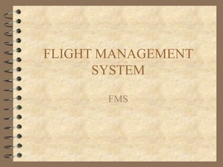 FLIGHT MANAGEMENT
SYSTEM
FMS
 