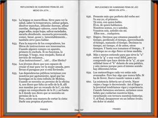 652. La lengua es maravillosa. Sirve para ver la
salud, saber la temperatura, calmar golpes,
disolver manchas, ablandar durezas, afinar
cuerdas, distinguir sabores, curar heridas,
pegar sellos,mojar hojas, salivarsuciedades,
sacarla ofendiendo, asomarla provocando,
comer, besar, gozar y, lamentablemente...
también sirve para hablar.
653. Para la mayoría de los compradores, los
libros de instrucciones son innecesarios.
Cuando alguien compra un aparato,
primero lo enchufa. Si no funciona, lo
jurunga. Y luego, muy enojado, llama al
servicio de reclamos...
¿Las instrucciones?... ¡ah!... ¿Ese librito?
654. Los jóvenes dicen que son capaces de
cruzar el mar para ver la mujer amada, pero
llevan el paraguas por si está lloviendo.
655. Las dependencias públicas terminan con
nosotros por agotamiento, igual que las
hormigas en la cinta infinita de Mobius.
Cuando se necesita un permiso de la oficina
A, nos dicen que falta un sello de la B, allí
nos mandan por un recaudo de la C, en ésta
exigen un comprobante de la D; y así hasta
la Z donde nos dicen que se necesita un
permiso de la A.
Pero, existe una manera de cortar la cinta:
Darle una propina al portero.
656. Presente más que perfecto del verbo ser:
Yo soy yo, el primero.
Tú eres, con quien hablo.
Él es, de quien hablamos.
Nosotros somos, yo y ustedes.
Vosotros sois, ustedes sin mí.
Ellos son... cualquiera.
657. Ilógico. Decimos que estamos pasando el
tiempo, perdiendo el tiempo, aprovechando
el tiempo, matando el tiempo. Decimos tu
tiempo, mi tiempo, el de antes, otros
tiempos. Y hasta nos tomamos el tiempo... Y
el tiempo no es algo físico ni tiene medida.
658. Más o menos entiendo para que sirve la "u"
entre la "g" y una vocal débil, pero no
comprendo que hace detrás de la "q", ni que
utilidad tiene el "h" delante de una palabra,
y aún menos porque para el mismo sonido
hay diferentes letras
659. Los meteorólogos cada vez están más
avanzados. Pero hay algo que nunca falla. Si
ha de llover, llueve cuando vamos a salir.
660. La existencia debería ser al revés. Nacer
viejos y luego ir decreciendo. Así al llegar a
la juventud tendríamos vigor y experiencia.
Cuando fuésemos ancianos, seríamos unos
bebés que cuidarían nuestros hijos,
escuchando con ternura nuestras historias.
Y, al final, desaparecer en un ínfimo óvulo;
sin dolor ni ataúd.
MEDIO EN JOTA….
Diap 107
REFLEXIONES DE HUMGRAND PENN DE JOC
FRASESFRASES
REFLEXIONES DE HUMGRAND PENN DE JOC
MEDIO EN JOTA….
 