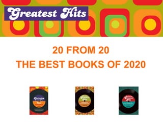 20 FROM 20
THE BEST BOOKS OF 2020
 
