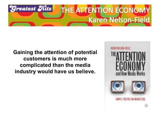 Gaining the attention of potential
customers is much more
complicated than the media
industry would have us believe.
 