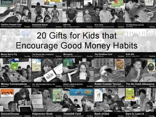 20 Gifts for Kids that
Encourage Good Money Habits
Curated by FamZoo.com

 