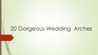 20 Gorgeous Wedding Arches
 