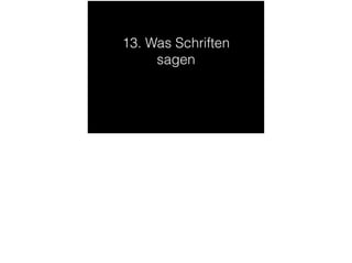 13. Was Schriften
sagen
 