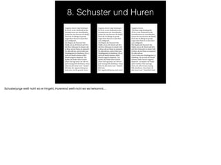 8. Schuster und Huren
Schusterjunge weiß nicht wo er hingeht, Hurenkind weiß nicht wo es herkommt…
 