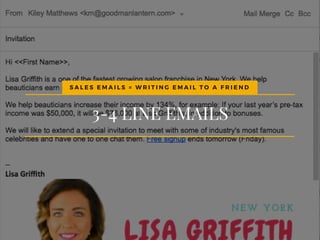 3-4 LINE EMAILS
S A L E S E M A I L S = W R I T I N G E M A I L T O A F R I E N D
 