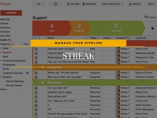 STREAK
M A N A G E Y O U R P I P E L I N E
 